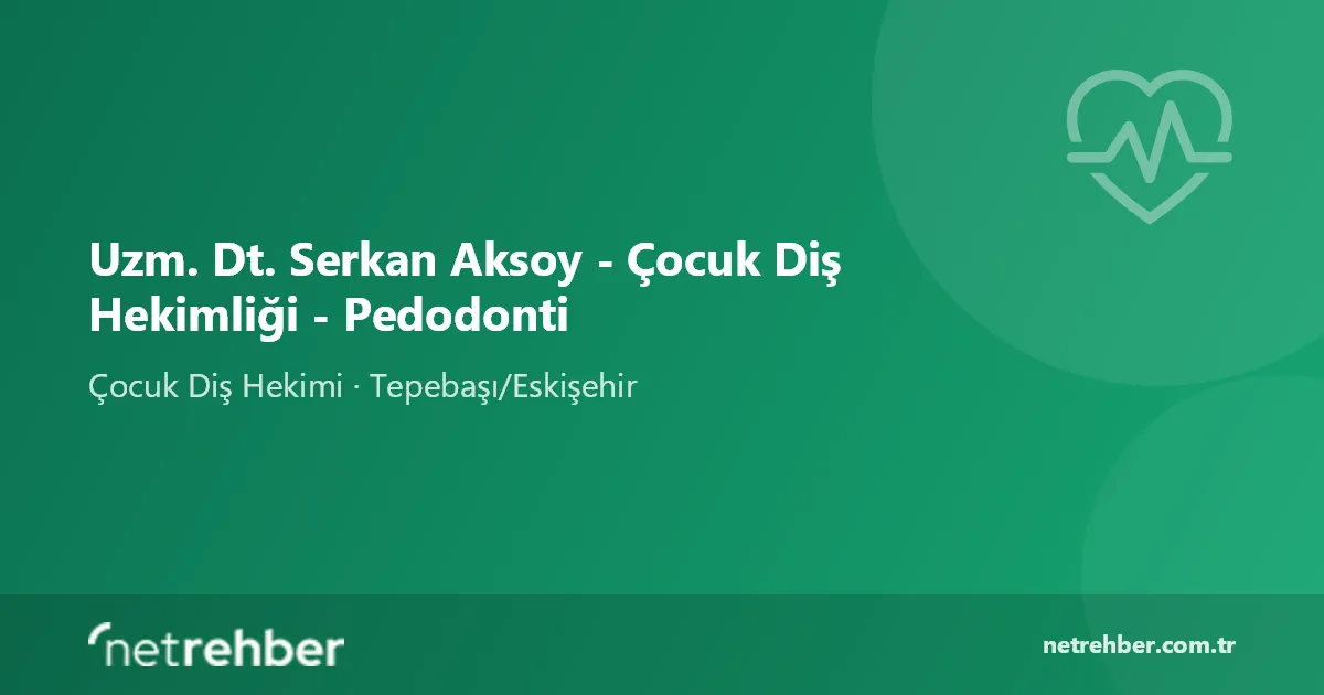 Uzm. Dt. Serkan Aksoy - Çocuk Diş Hekimliği - Pedodonti kapak görseli