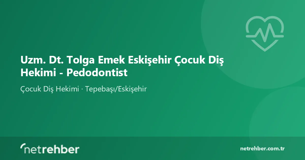 Uzm. Dt. Tolga Emek Eskişehir Çocuk Diş Hekimi - Pedodontist kapak görseli