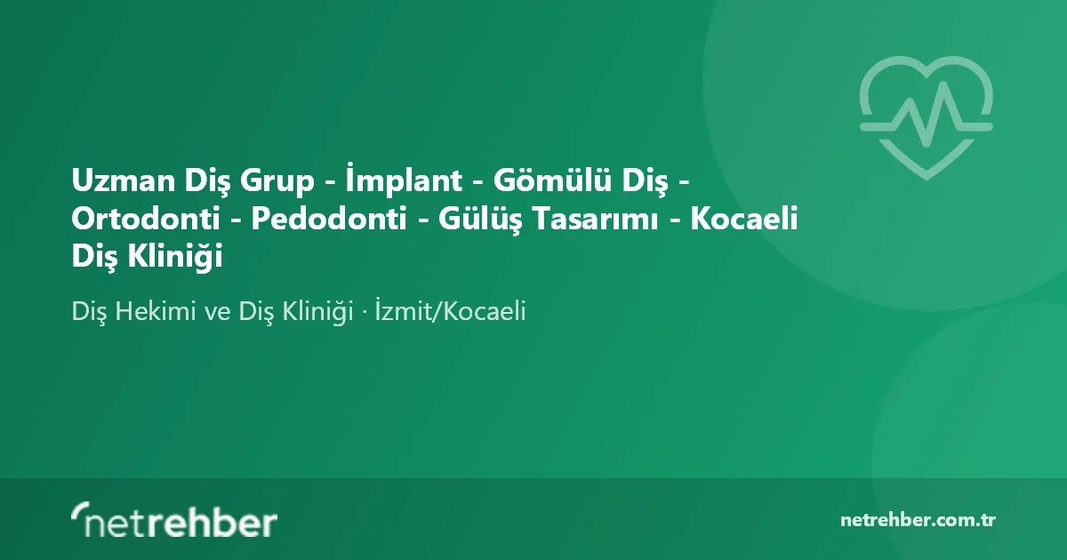 Uzman Diş Grup - İmplant - Gömülü Diş - Ortodonti - Pedodonti - Gülüş Tasarımı - Kocaeli Diş Kliniği kapak görseli