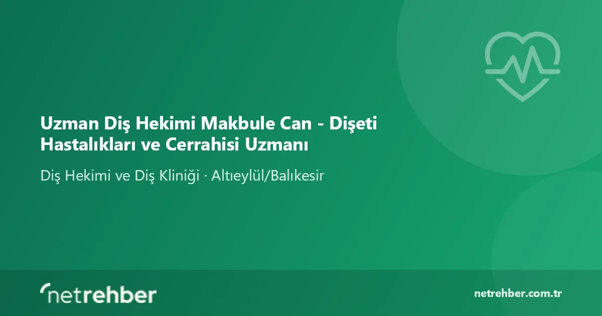 Uzman Diş Hekimi Makbule Can - Dişeti Hastalıkları ve Cerrahisi Uzmanı kapak görseli
