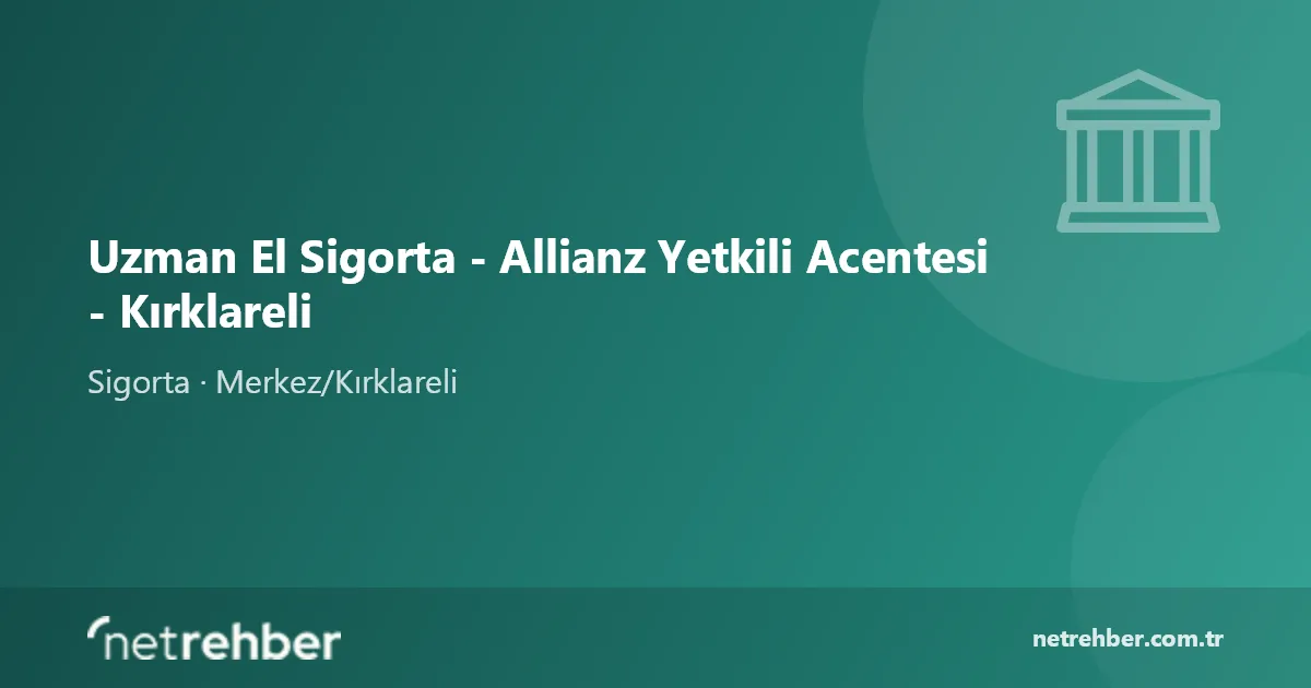 Uzman El Sigorta - Allianz Yetkili Acentesi - Kırklareli kapak görseli