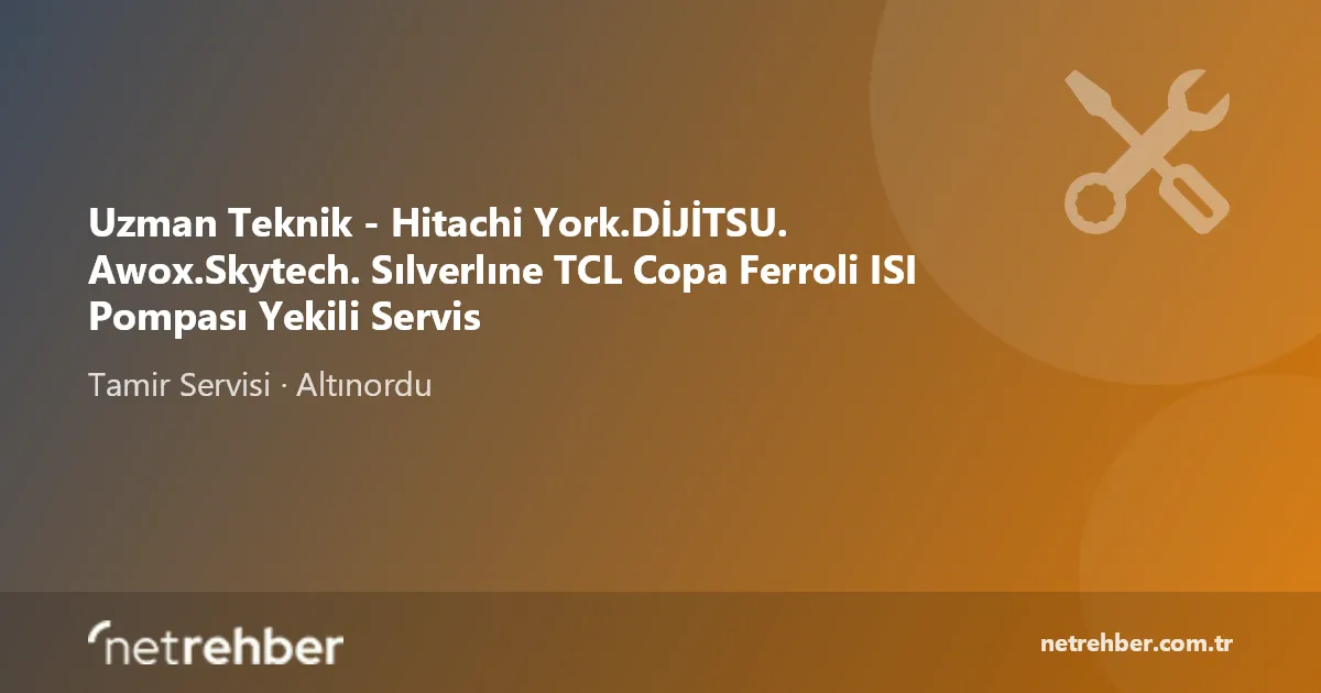 Uzman Teknik - Hitachi York.DİJİTSU. Awox.Skytech. Sılverlıne TCL Copa Ferroli ISI Pompası Yekili Servis kapak görseli