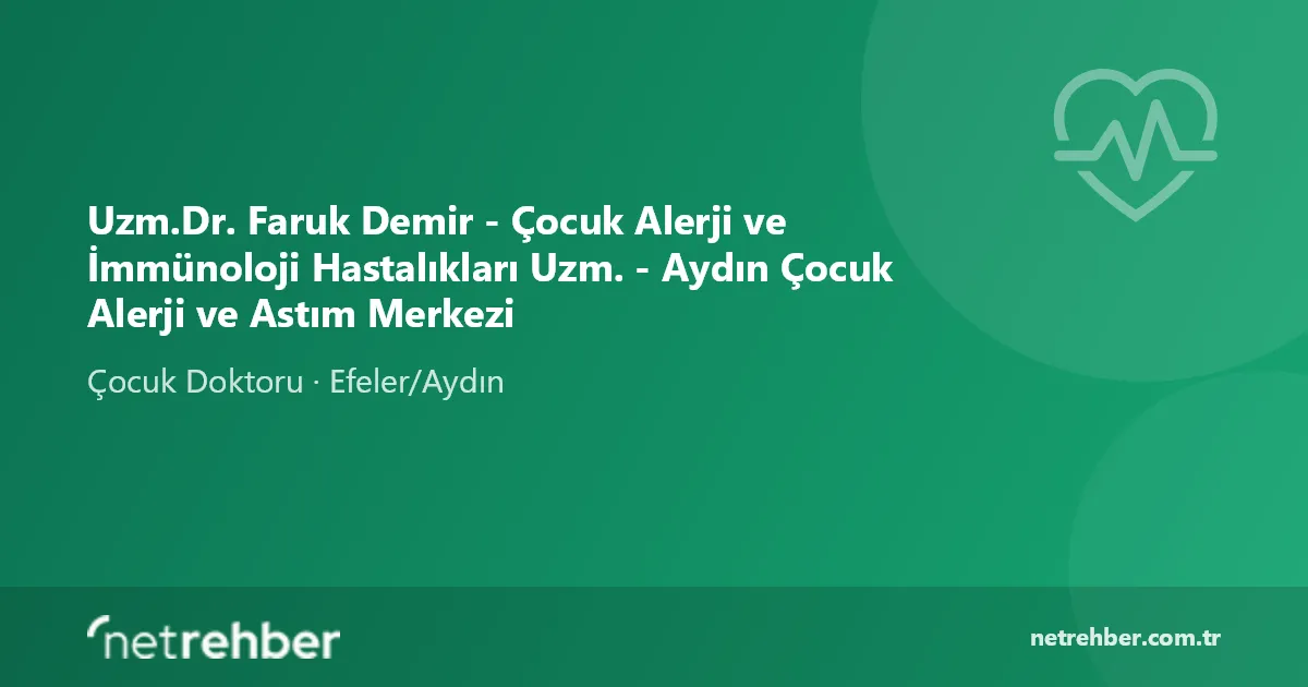 Uzm.Dr. Faruk Demir - Çocuk Alerji ve İmmünoloji Hastalıkları Uzm. - Aydın Çocuk Alerji ve Astım Merkezi kapak görseli