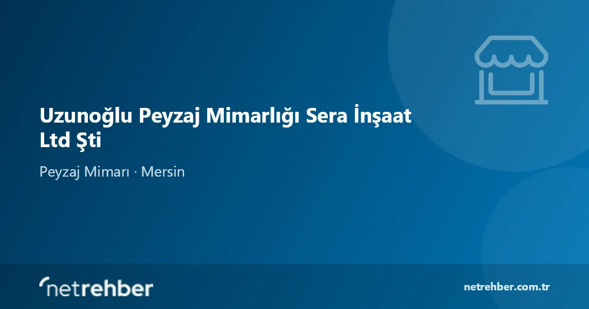 Uzunoğlu Peyzaj Mimarlığı Sera İnşaat Ltd Şti kapak görseli