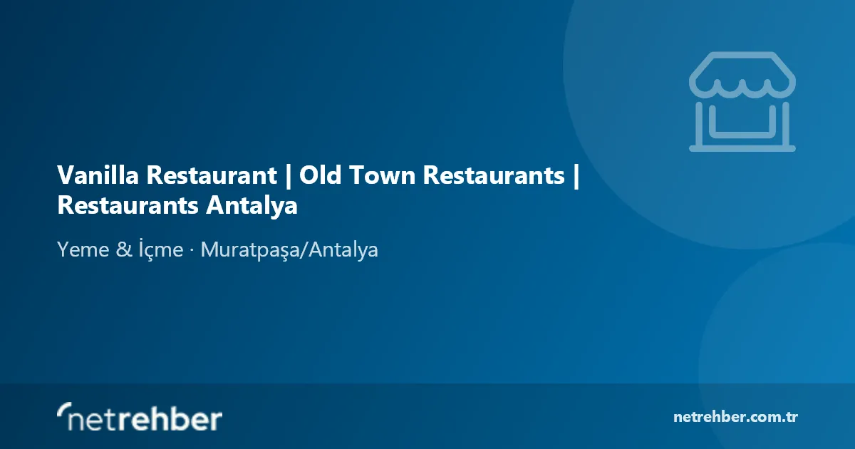 Vanilla Restaurant | Old Town Restaurants | Restaurants Antalya kapak görseli