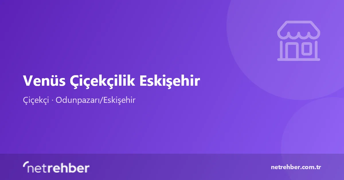 Venüs Çiçekçilik Eskişehir kapak görseli