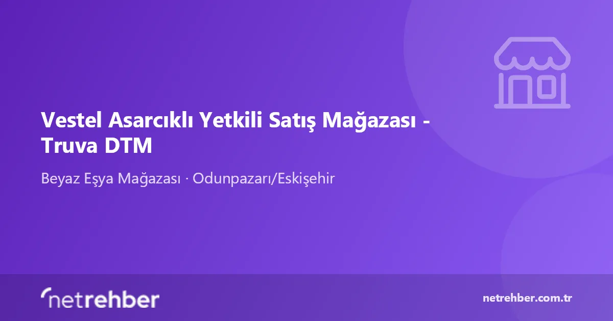 Vestel Asarcıklı Yetkili Satış Mağazası - Truva DTM kapak görseli