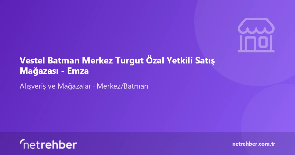 Vestel Batman Merkez Turgut Özal Yetkili Satış Mağazası - Emza kapak görseli