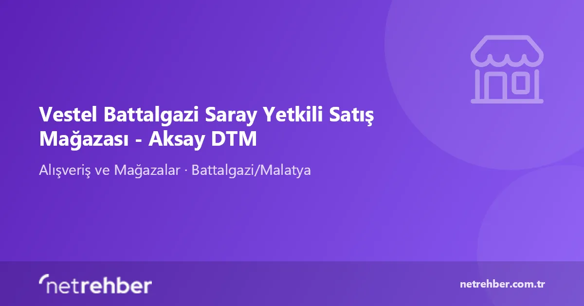 Vestel Battalgazi Saray Yetkili Satış Mağazası - Aksay DTM kapak görseli