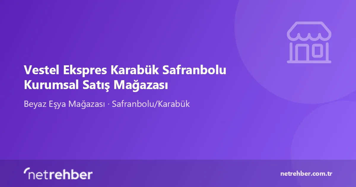 Vestel Ekspres Karabük Safranbolu Kurumsal Satış Mağazası kapak görseli