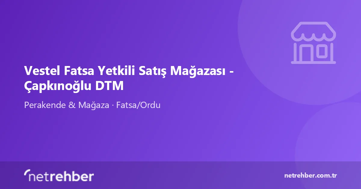 Vestel Fatsa Yetkili Satış Mağazası - Çapkınoğlu DTM kapak görseli