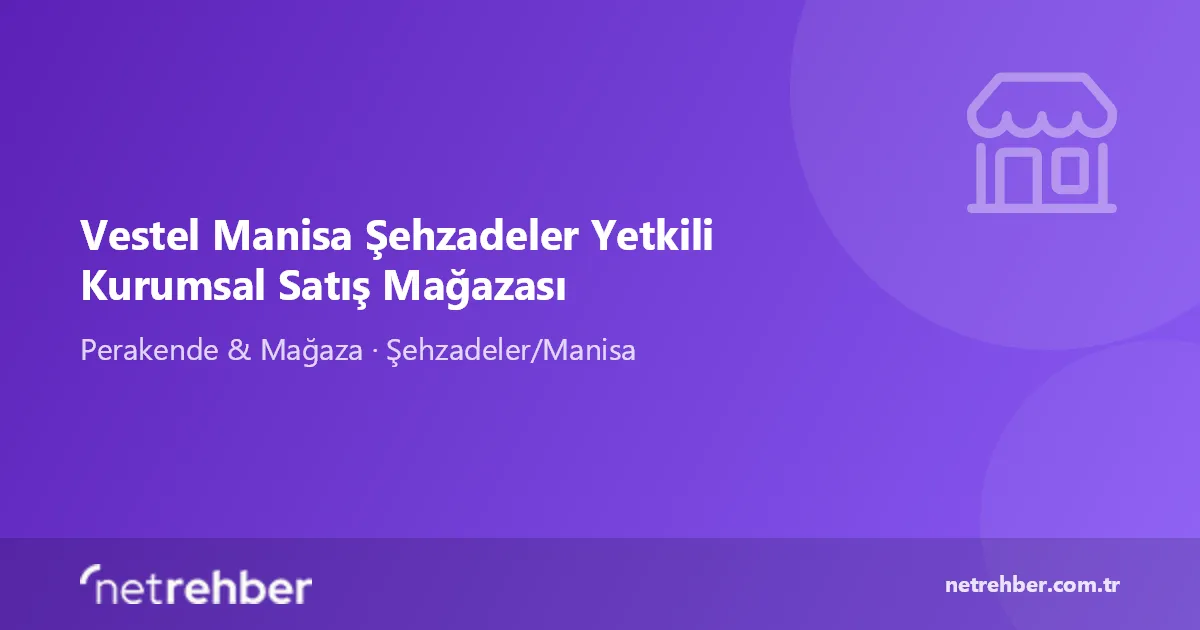 Vestel Manisa Şehzadeler Yetkili Kurumsal Satış Mağazası kapak görseli