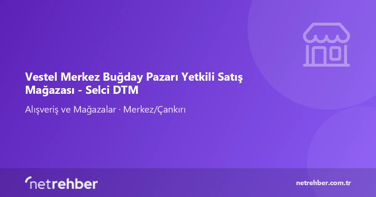 Vestel Merkez Buğday Pazarı Yetkili Satış Mağazası - Selci DTM kapak görseli