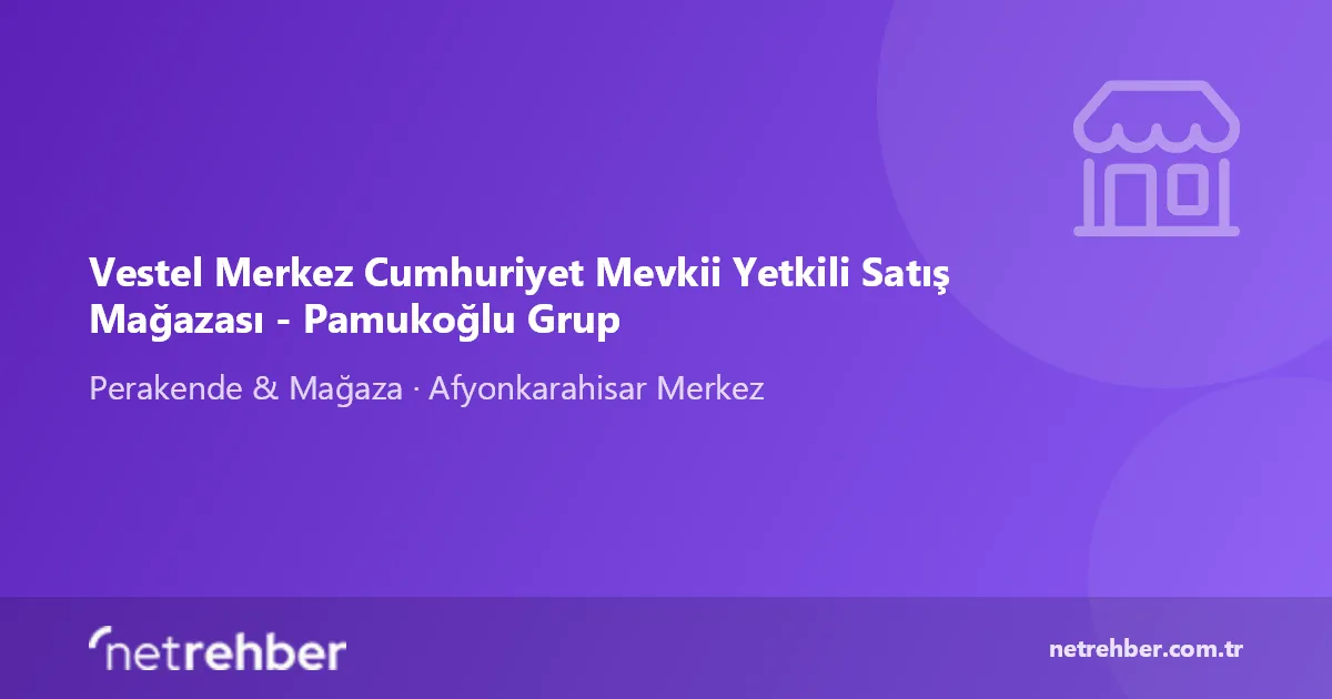 Vestel Merkez Cumhuriyet Mevkii Yetkili Satış Mağazası - Pamukoğlu Grup kapak görseli