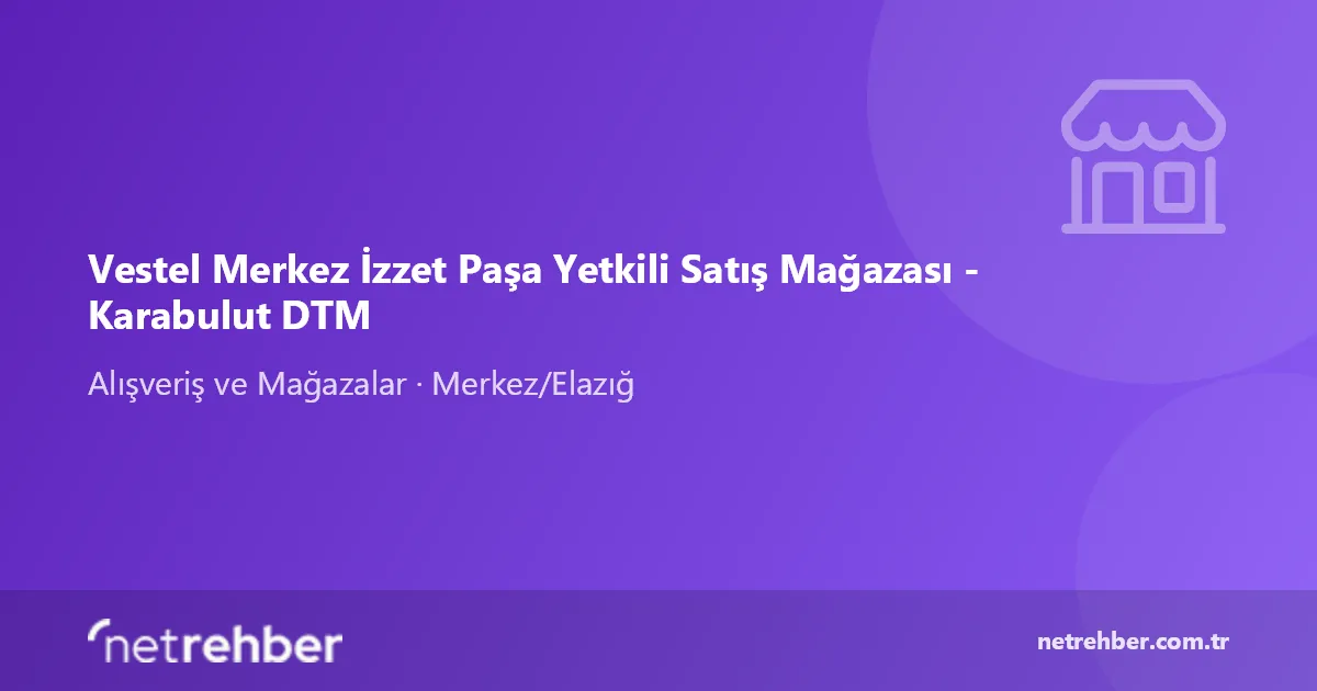 Vestel Merkez İzzet Paşa Yetkili Satış Mağazası - Karabulut DTM kapak görseli