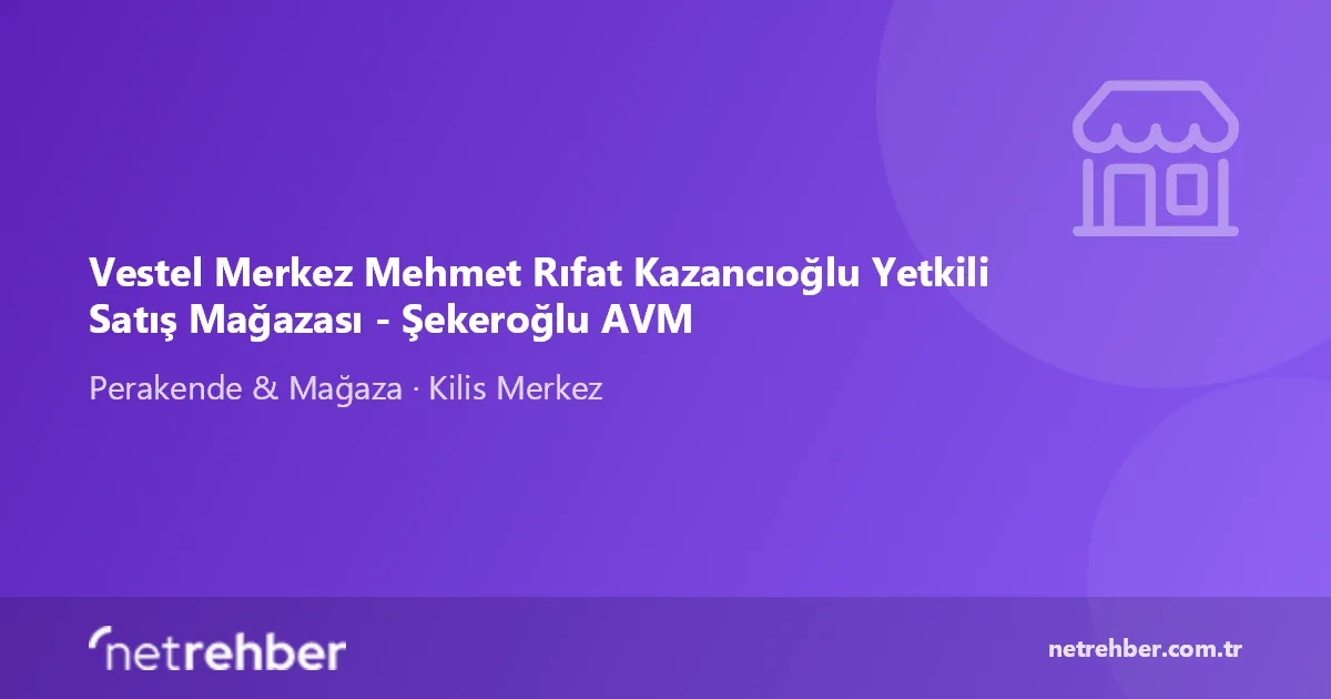 Vestel Merkez Mehmet Rıfat Kazancıoğlu Yetkili Satış Mağazası - Şekeroğlu AVM kapak görseli