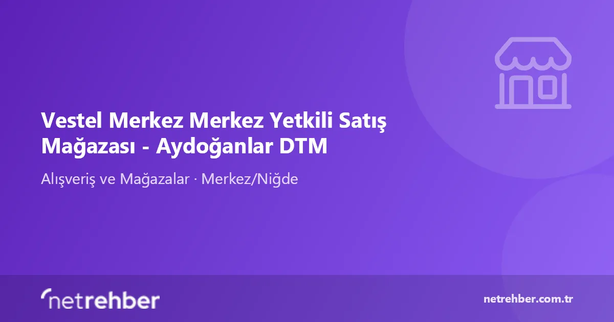 Vestel Merkez Merkez Yetkili Satış Mağazası - Aydoğanlar DTM kapak görseli