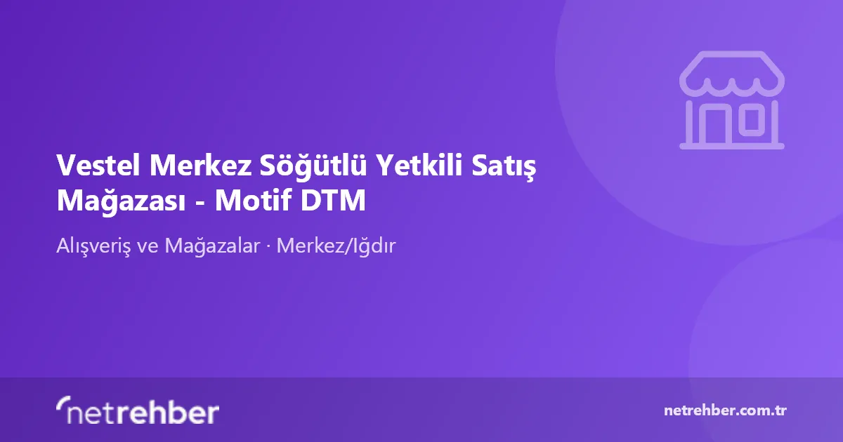 Vestel Merkez Söğütlü Yetkili Satış Mağazası - Motif DTM kapak görseli