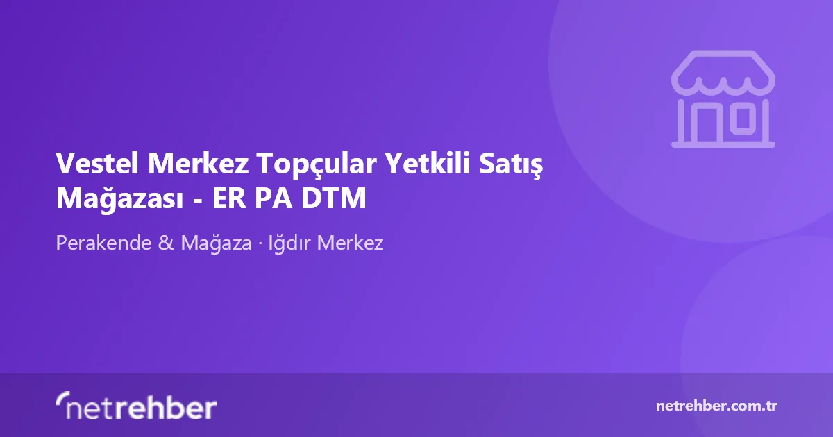 Vestel Merkez Topçular Yetkili Satış Mağazası - ER PA DTM kapak görseli