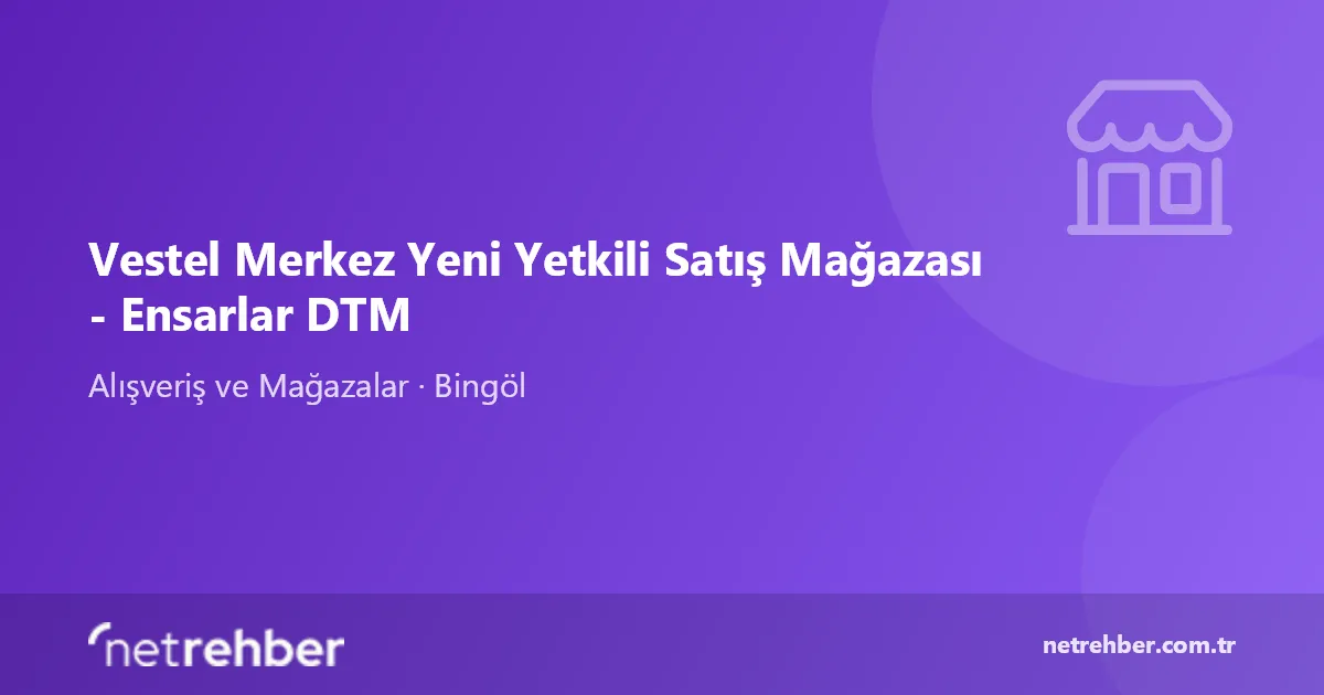 Vestel Merkez Yeni Yetkili Satış Mağazası - Ensarlar DTM kapak görseli