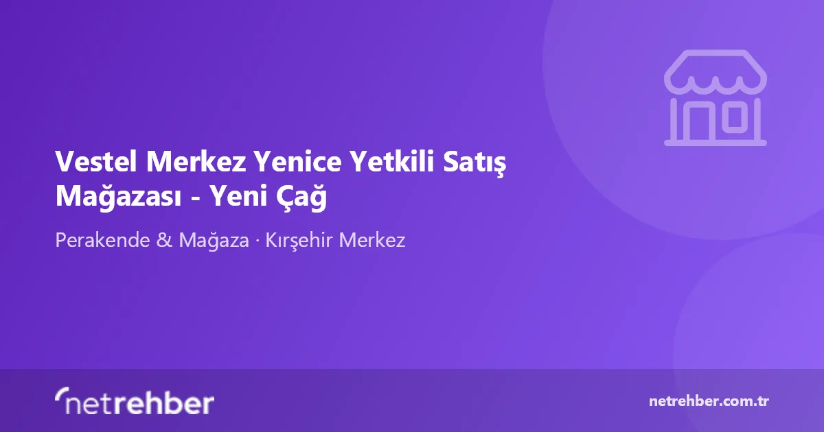 Vestel Merkez Yenice Yetkili Satış Mağazası - Yeni Çağ kapak görseli