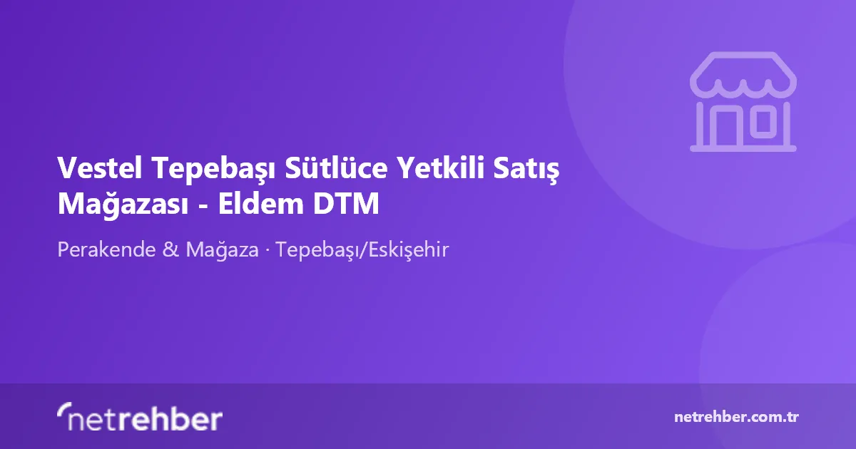 Vestel Tepebaşı Sütlüce Yetkili Satış Mağazası - Eldem DTM kapak görseli
