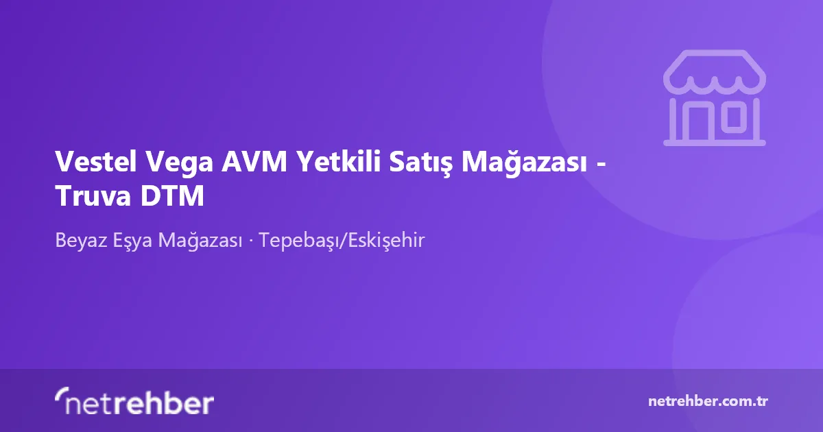 Vestel Vega AVM Yetkili Satış Mağazası - Truva DTM kapak görseli