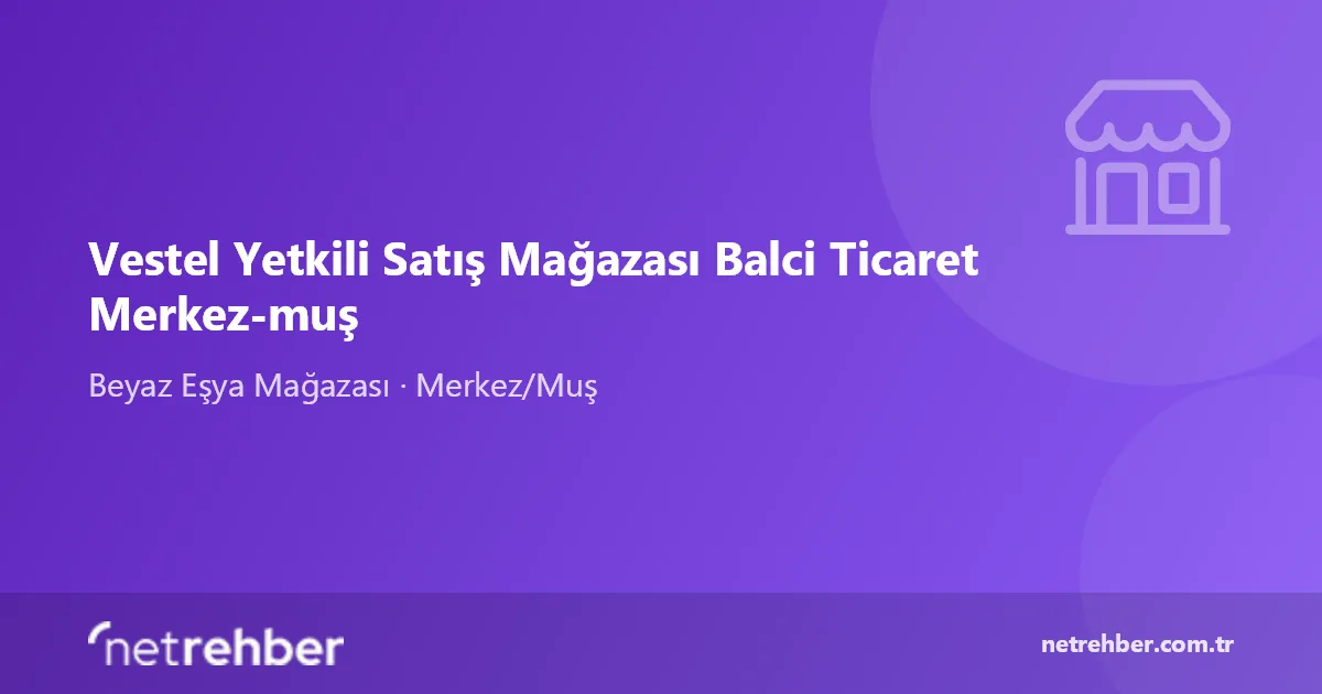 Vestel Yetkili Satış Mağazası Balci Ticaret Merkez-muş kapak görseli