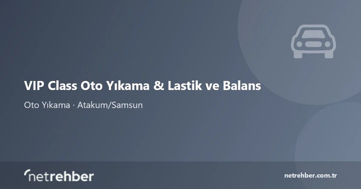 VIP Class Oto Yıkama & Lastik ve Balans kapak görseli