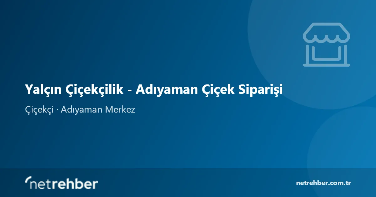 Yalçın Çiçekçilik - Adıyaman Çiçek Siparişi kapak görseli