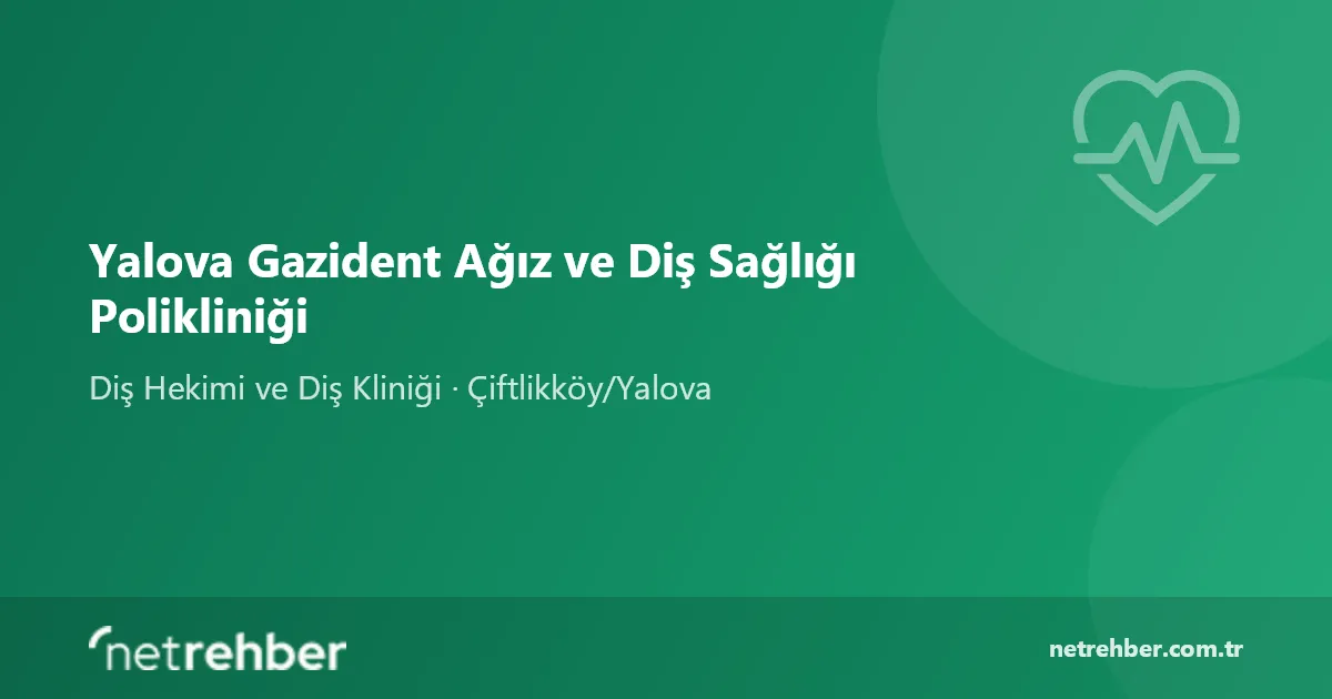 Yalova Gazident Ağız ve Diş Sağlığı Polikliniği kapak görseli