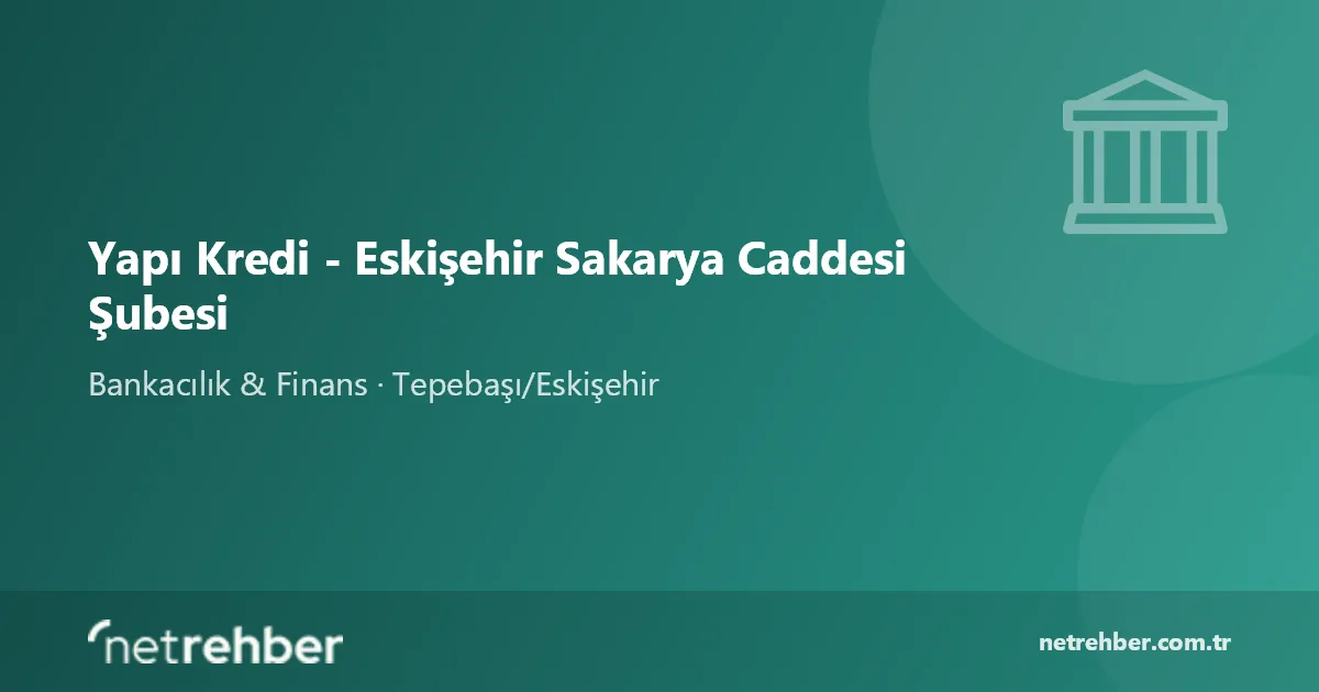 Yapı Kredi - Eskişehir Sakarya Caddesi Şubesi kapak görseli
