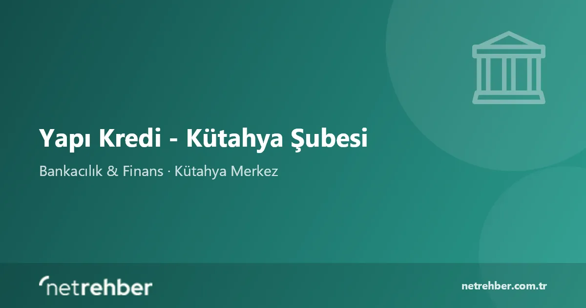 Yapı Kredi - Kütahya Şubesi kapak görseli