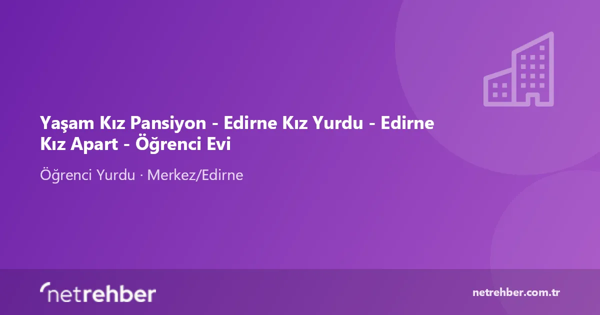 Yaşam Kız Pansiyon - Edirne Kız Yurdu - Edirne Kız Apart - Öğrenci Evi kapak görseli