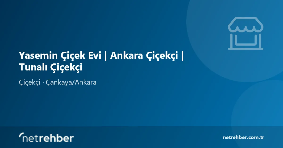 Yasemin Çiçek Evi | Ankara Çiçekçi | Tunalı Çiçekçi kapak görseli