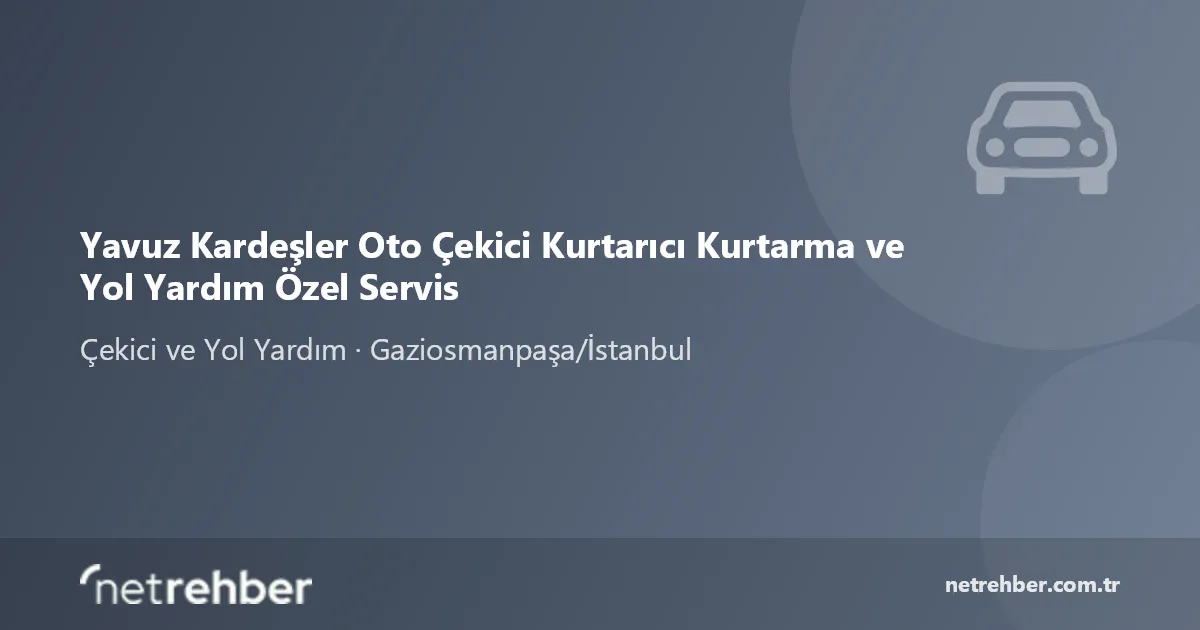 Yavuz Kardeşler Oto Çekici Kurtarıcı Kurtarma ve Yol Yardım Özel Servis kapak görseli
