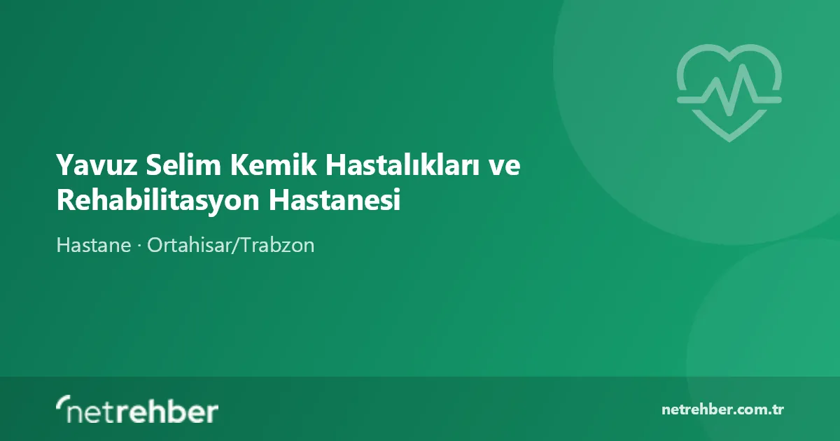 Yavuz Selim Kemik Hastalıkları ve Rehabilitasyon Hastanesi kapak görseli