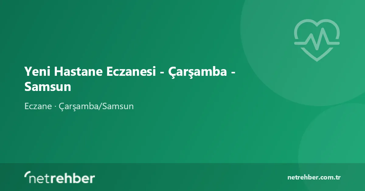 Yeni Hastane Eczanesi - Çarşamba - Samsun kapak görseli