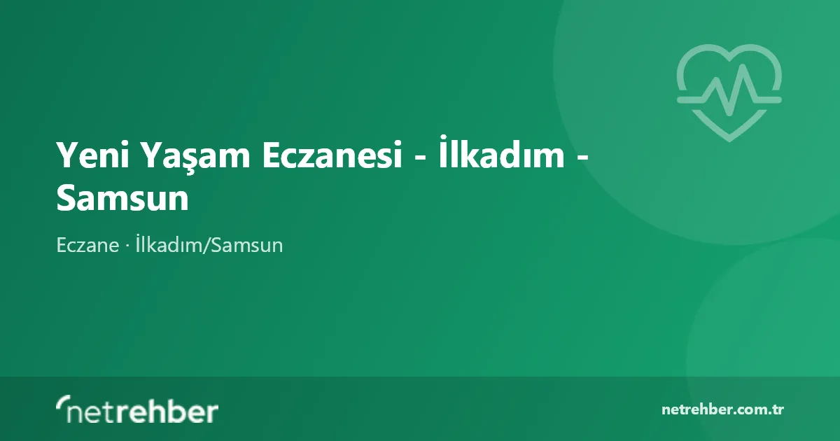 Yeni Yaşam Eczanesi - İlkadım - Samsun kapak görseli