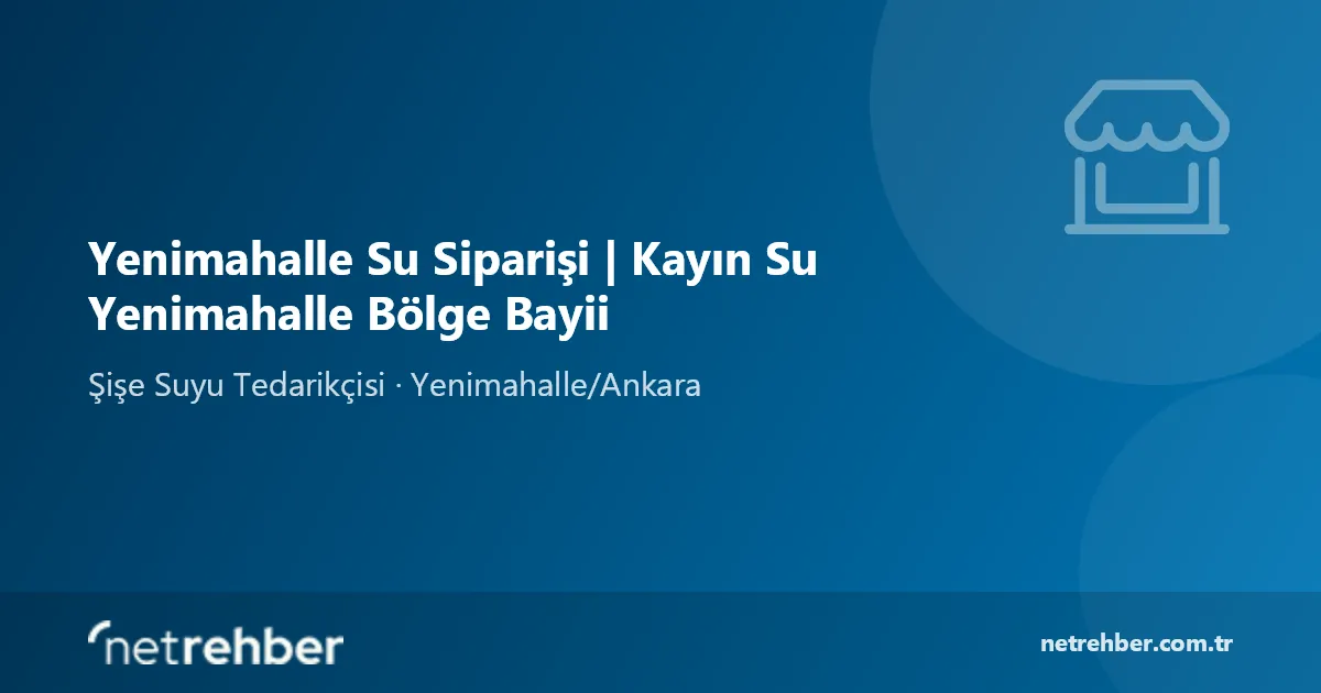 Yenimahalle Su Siparişi | Kayın Su Yenimahalle Bölge Bayii kapak görseli