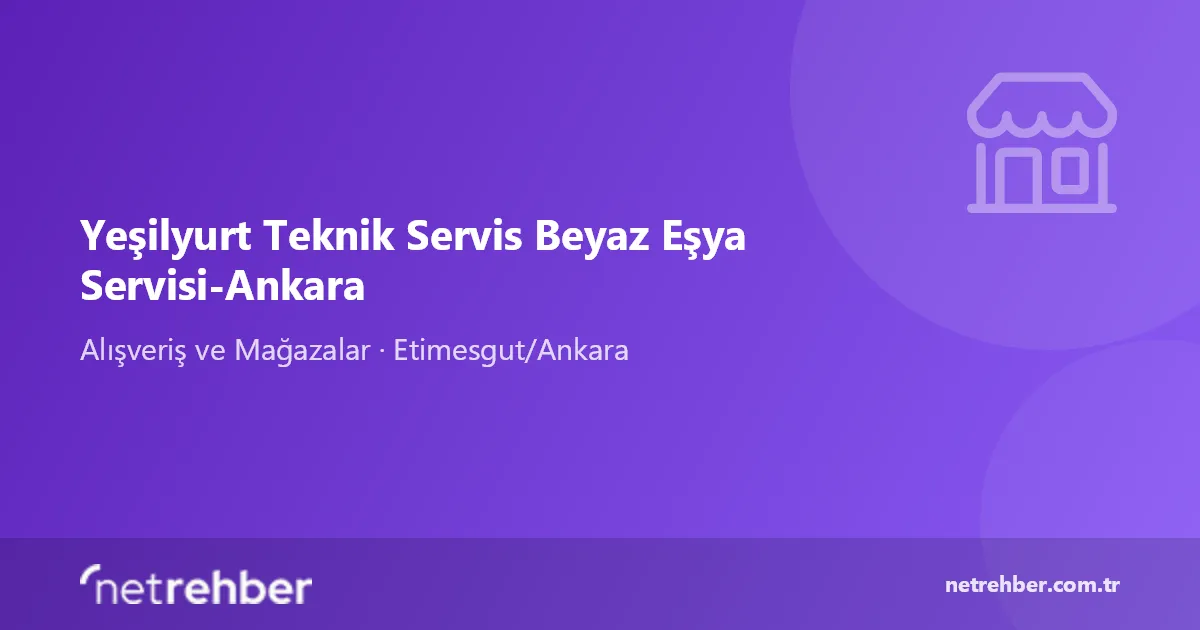 Yeşilyurt Teknik Servis Beyaz Eşya Servisi-Ankara kapak görseli
