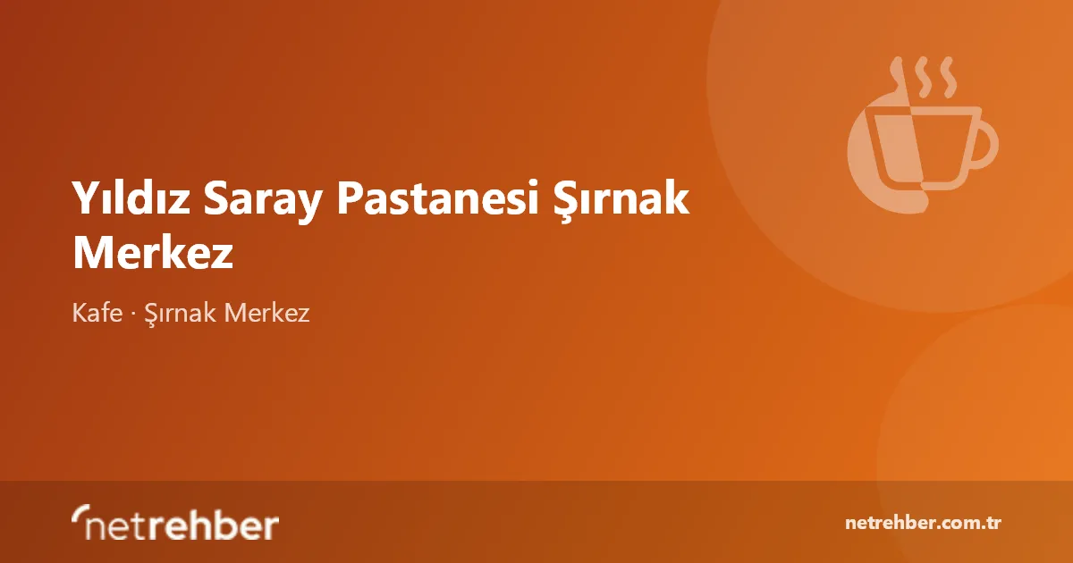 Yıldız Saray Pastanesi Şırnak Merkez kapak görseli