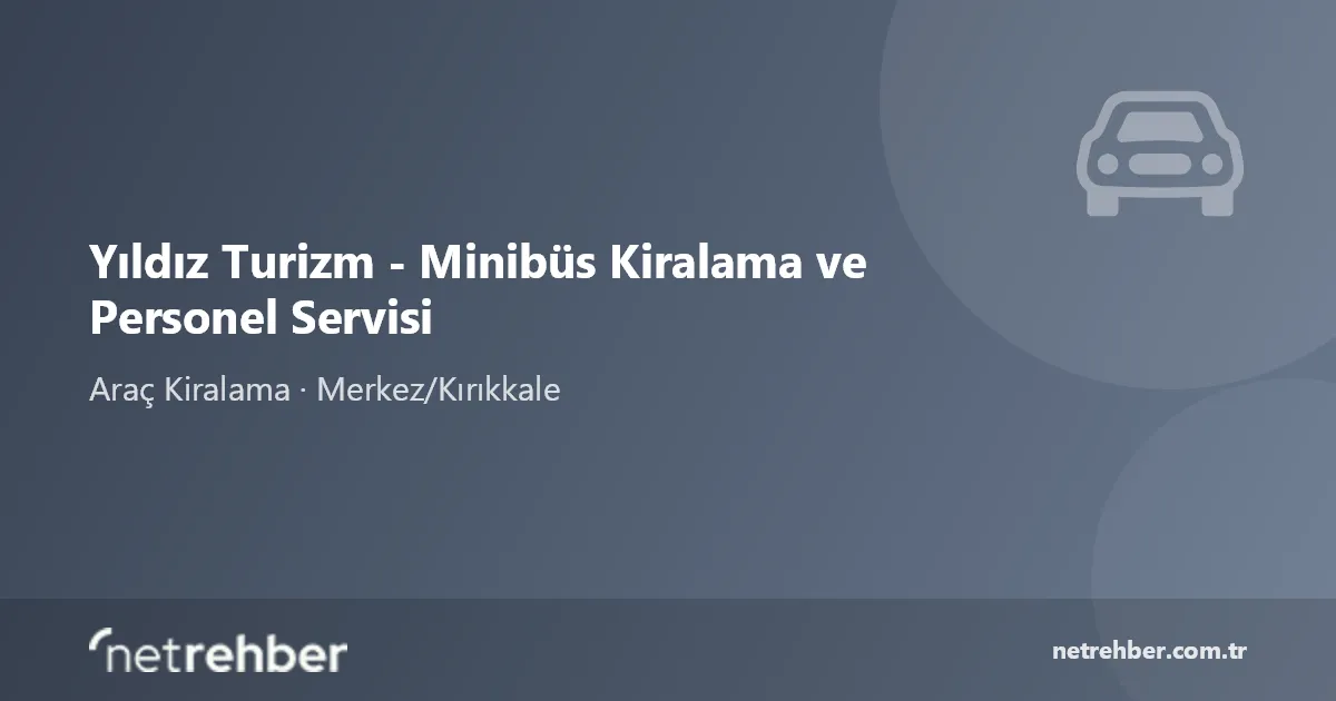 Yıldız Turizm - Minibüs Kiralama ve Personel Servisi kapak görseli