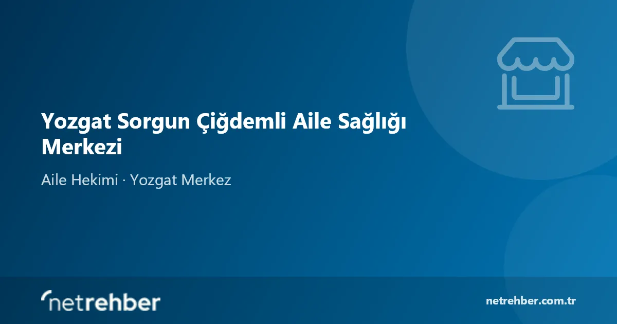 Yozgat Sorgun Çiğdemli Aile Sağlığı Merkezi kapak görseli