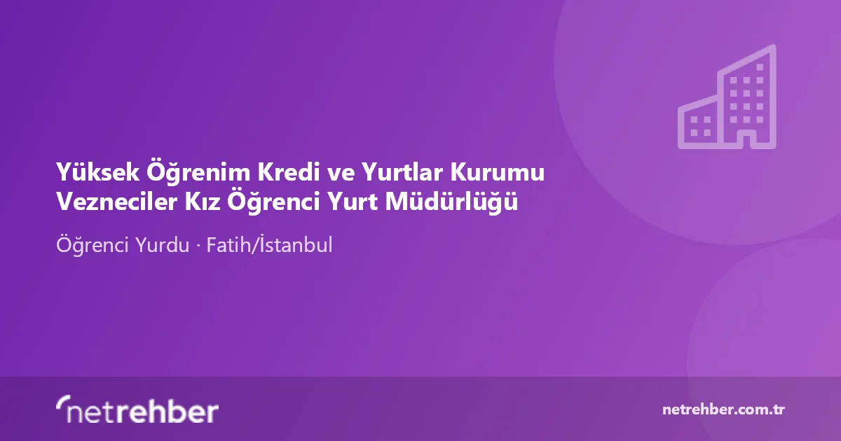 Yüksek Öğrenim Kredi ve Yurtlar Kurumu Vezneciler Kız Öğrenci Yurt Müdürlüğü kapak görseli