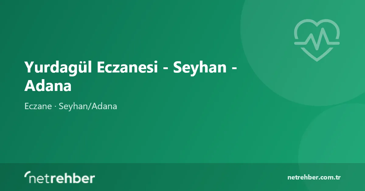 Yurdagül Eczanesi - Seyhan - Adana kapak görseli