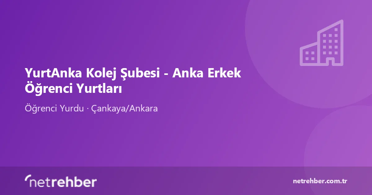 YurtAnka Kolej Şubesi - Anka Erkek Öğrenci Yurtları kapak görseli