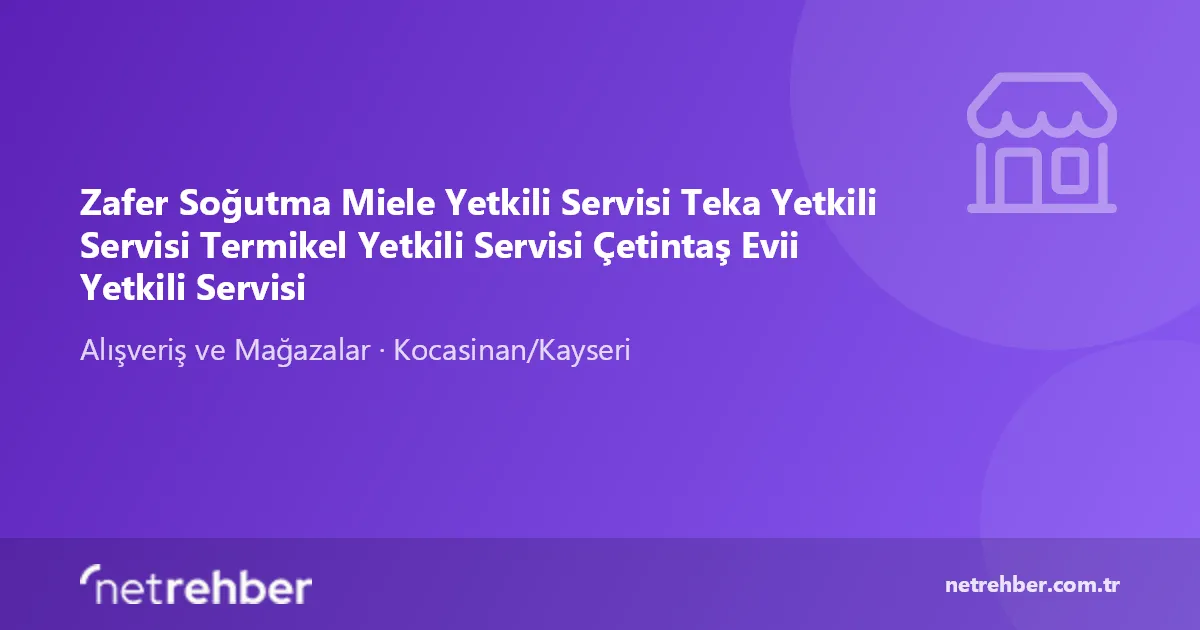 Zafer Soğutma Miele Yetkili Servisi Teka Yetkili Servisi Termikel Yetkili Servisi Çetintaş Evii Yetkili Servisi kapak görseli