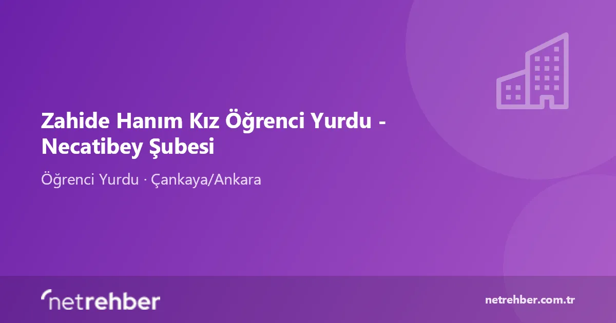Zahide Hanım Kız Öğrenci Yurdu - Necatibey Şubesi kapak görseli
