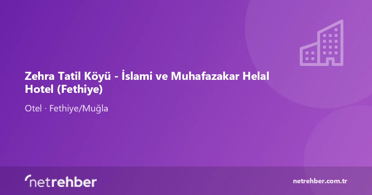 Zehra Tatil Köyü - İslami ve Muhafazakar Helal Hotel (Fethiye) kapak görseli